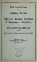 Sixth Annual Report of the Nursing Service of Bellevue, Harlem, Fordham & Gouverneur Hospitals and Fifty-Eighth Annual Report of the Bellevue Training School for Nurses presented to Department of Hospitals New York City 1930