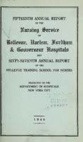 Fifteenth Annual Report of the Nursing Service of Bellevue, Harlem, Fordham & Gouverneur Hospitals and Sixty-Seventh Annual Report of the Bellevue Training School for Nurses presented to Department of Hospitals New York City 1939-1940