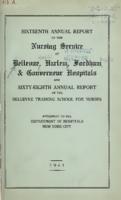 Sixteenth Annual Report of the Nursing Service of Bellevue, Harlem, Fordham & Gouverneur Hospitals and Sixty-Eighth Annual Report of the Bellevue Training School for Nurses presented to Department of Hospitals New York City 1940-1941