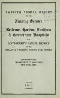 Twelfth Annual Report of the Nursing Service of Bellevue, Harlem, Fordham & Gouverneur Hospitals and Sixty-Fourth Annual Report of the Bellevue Training School for Nurses presented to Department of Hospitals New York City 1936-1937